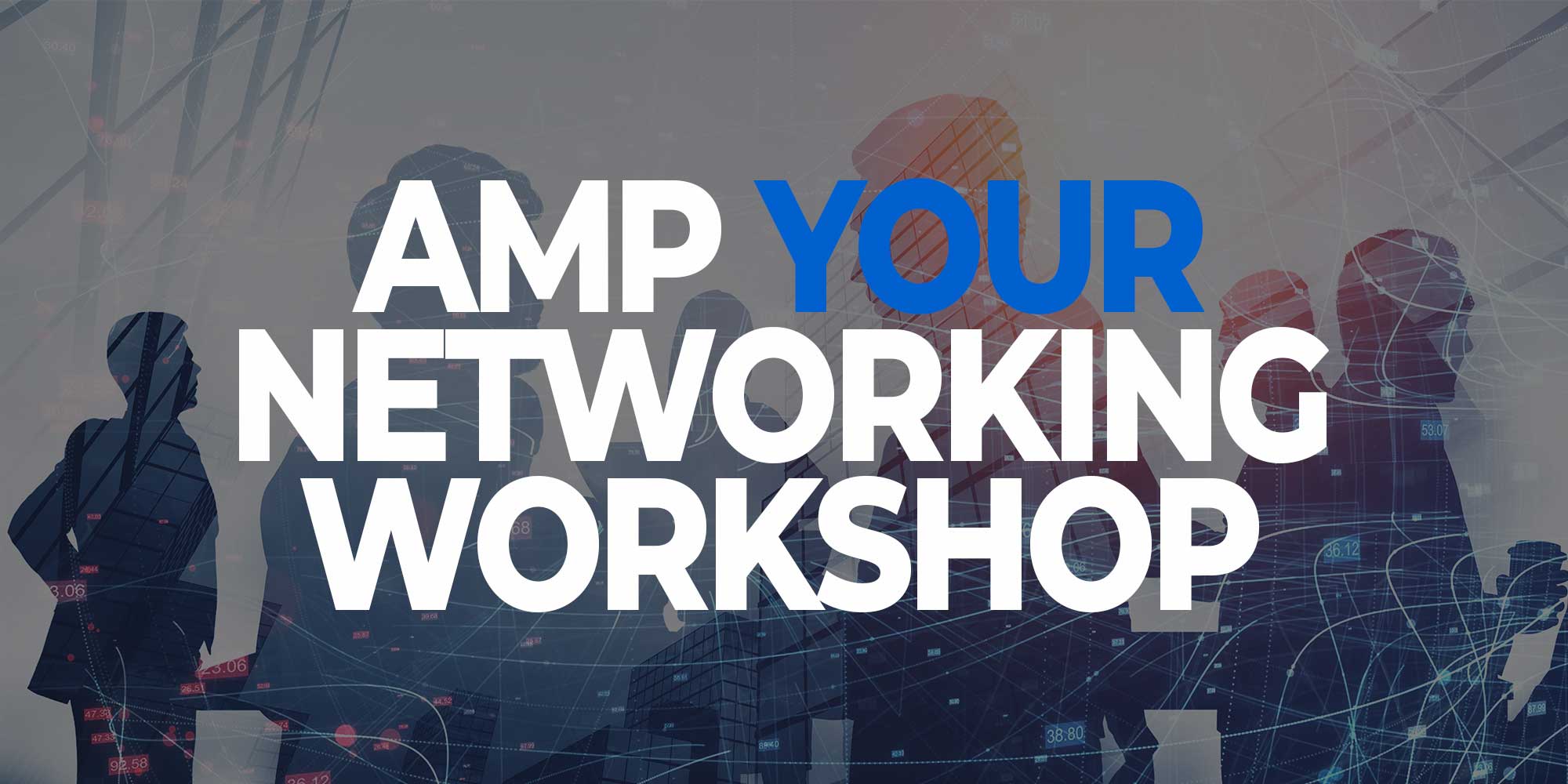 FREE AMP Your Networking Workshop